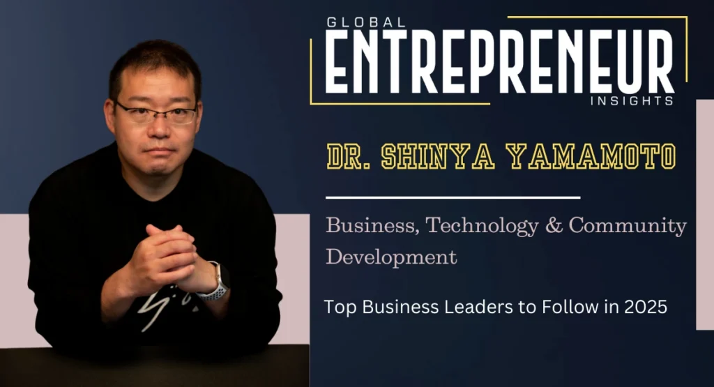 Dr.-Shinya-Yamamoto-–-Top-Business-Leader-2025-Founder-Community-Owner-global-entrepreneur-insights-Feature