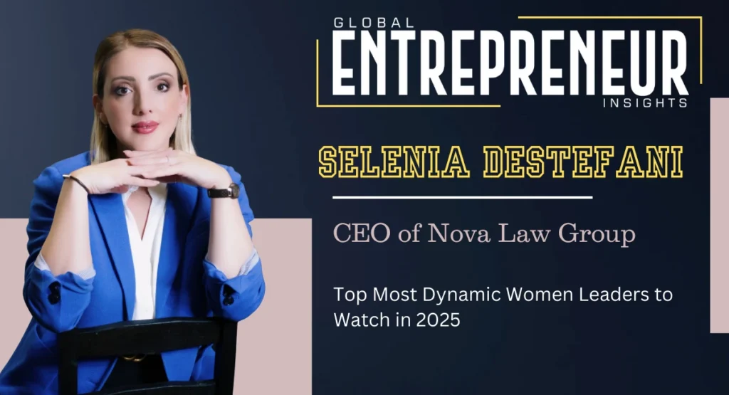Selenia-Destefani-Dynamic-Women-Leader-2025-CEO-of-Nova-Law-Group-global-entrepreneur-insights-Feature