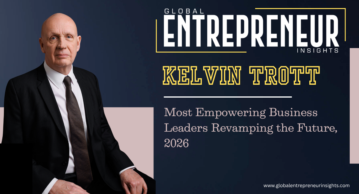 Kelvin Trott | Executive Search & Global Leadership Strategy Expert 2026